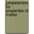 Jumpstarters for Properties of Matter