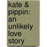 Kate & Pippin: An Unlikely Love Story door Martin Springett