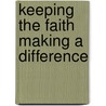 Keeping The Faith Making A Difference door Wilson D. Miscamble