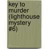 Key To Murder (Lighthouse Mystery #6) door Tim Myers