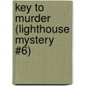 Key To Murder (Lighthouse Mystery #6) by Tim Myers