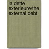 La Dette Exterieure/The External Debt by Centre D'Etude Et de Recherche de Droit