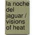 La Noche Del Jaguar / Visions Of Heat