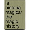 La historia magica/ The Magic History door Frederic Van Rensselaer Dey