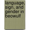 Language, Sign, And Gender In Beowulf by Gillian R. Overing