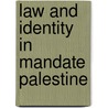 Law And Identity In Mandate Palestine door Assaf Likhovski