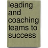 Leading And Coaching Teams To Success door Philip Hayes