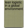 Lean Logistic In A Global Environment door Wolfgang Rapberger