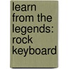 Learn From The Legends: Rock Keyboard by Karen Krieger