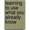 Learning to Use What You Already Know by Stephen A. Stumpf