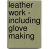 Leather Work - Including Glove Making door Albert H. Crampton