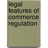 Legal Features Of Commerce Regulation door William James Jackman