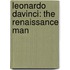 Leonardo Davinci: The Renaissance Man
