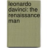 Leonardo Davinci: The Renaissance Man by Dan Danko