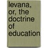 Levana, Or, The Doctrine Of Education