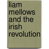 Liam Mellows and the Irish Revolution door C. Desmond Greaves