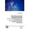 Liberalisierung der Energiewirtschaft door Christina Gebhard
