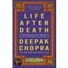 Life After Death: The Burden Of Proof by Dr Deepak Chopra