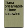 Liliana Brisamable / Liliane Susewind door Tanya Stewner
