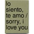 Lo siento, te amo / Sorry, I Love You