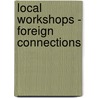 Local Workshops - Foreign Connections door Emese Sarkadi Nagy