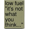 Low Fuel "It's Not What You Think..." door Rozier Pearson