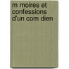M Moires Et Confessions D'Un Com Dien door J.E. Paccard