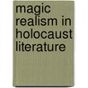 Magic Realism In Holocaust Literature door Jenni Adams
