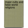 Major Cults And False World Religions door Steve Urick