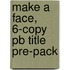 Make A Face, 6-copy Pb Title Pre-pack