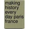 Making History Every Day Paris France by Chef Joel Rickerson