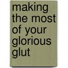 Making The Most Of Your Glorious Glut door Jackie Sherman