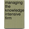 Managing The Knowledge Intensive Firm door Nicolaj Ejler