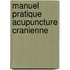 Manuel Pratique Acupuncture Cranienne