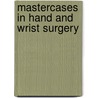 Mastercases in Hand and Wrist Surgery door Timothy Luke