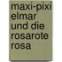 Maxi-Pixi Elmar und die rosarote Rosa