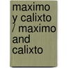 Maximo Y Calixto / Maximo And Calixto door Beatriz Doumerc