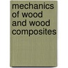 Mechanics Of Wood And Wood Composites door Benjamin A. Jayne