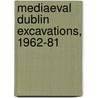 Mediaeval Dublin Excavations, 1962-81 door P.F. Wallace