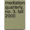 Mediation Quarterly, No. 3, Fall 2000 door Michael D. Lang
