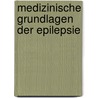 Medizinische Grundlagen Der Epilepsie door Thomas Kerckel-Reineck