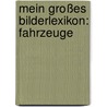 Mein großes Bilderlexikon: Fahrzeuge door Susanne Gernhäuser