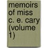 Memoirs Of Miss C. E. Cary (Volume 1)