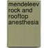 Mendeleev Rock And Rooftop Anesthesia