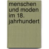 Menschen und Moden im 18. Jahrhundert door Max Von Boehn