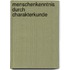 Menschenkenntnis durch Charakterkunde