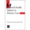 Mental Health Matters In Primary Care door Walsh Millar