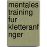 Mentales Training Fur Kletteranf Nger by Henry Kirsten