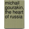 Michail Gourakin, The Heart Of Russia door Nadezha Lappo-Danileveskaia
