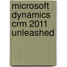 Microsoft Dynamics Crm 2011 Unleashed door Marc J. Wolenik